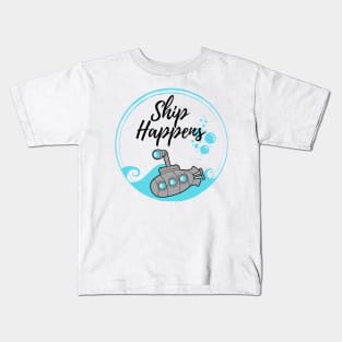 Ship Happens Kids T-Shirt